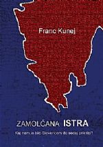 Franc Kunej: ZAMOLČANA ISTRA (broširana vezava)